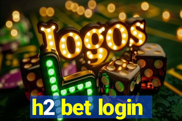 h2 bet login